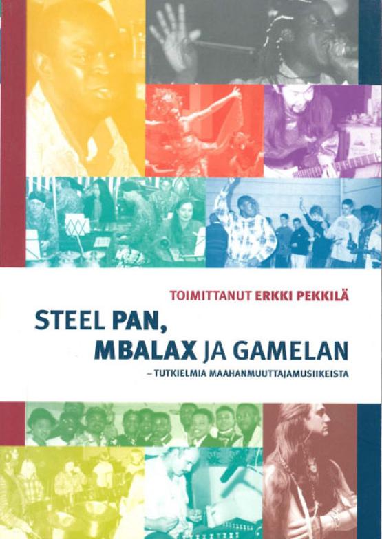 Erkki Pekkilä - Steel pan, mbalax ja gamelan -  tutkielmia maahanmuuttajamusiikeista cover