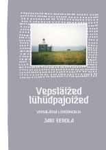 Vepsläižed lühüdpajoižed – Vepsäläisiä lühüdpajoja cover